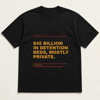Front of a black tee reading "$45 billion in detention beds, mostly private." with the Abolish ICE page address printed under it