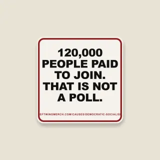 A cream square sticker with a red frame reading "120,000 people paid to join. That is not a poll."