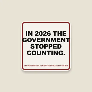 A cream square sticker with a red frame reading "In 2026 the government stopped counting."