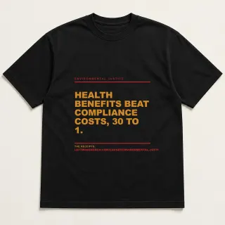 Front of a black tee reading "Health benefits beat compliance costs, 30 to 1." with the Environmental Justice page address printed under it