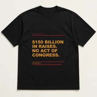 Front of a black tee reading "$150 billion in raises. No act of Congress." with the Fight for $15 page address printed under it