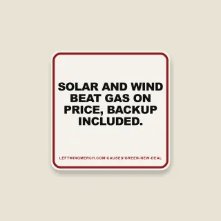 A cream square sticker with a red frame reading "Solar and wind beat gas on price, backup included."