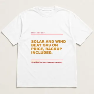 Front of a white tee reading "Solar and wind beat gas on price, backup included." with the Green New Deal page address printed under it