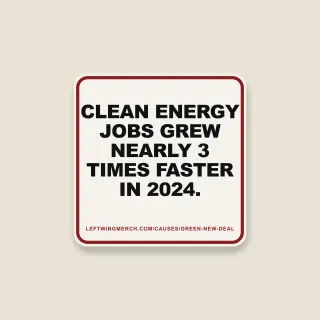 A cream square sticker with a red frame reading "Clean energy jobs grew nearly 3 times faster in 2024."
