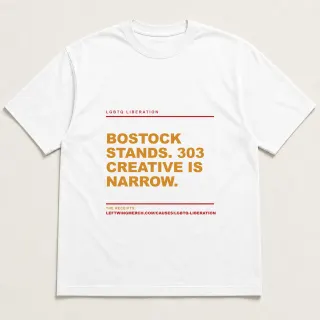 Front of a white tee reading "Bostock stands. 303 Creative is narrow." with the LGBTQ Liberation page address printed under it
