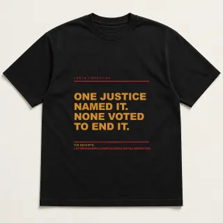 Front of a black tee reading "One justice named it. None voted to end it." with the LGBTQ Liberation page address printed under it