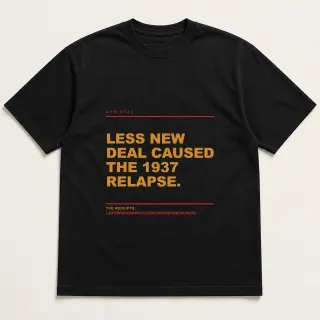 Front of a black tee reading "Less New Deal caused the 1937 relapse." with the New Deal page address printed under it