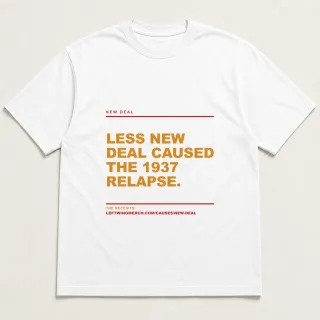 Front of a white tee reading "Less New Deal caused the 1937 relapse." with the New Deal page address printed under it