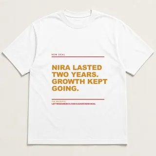 Front of a white tee reading "NIRA lasted two years. Growth kept going." with the New Deal page address printed under it