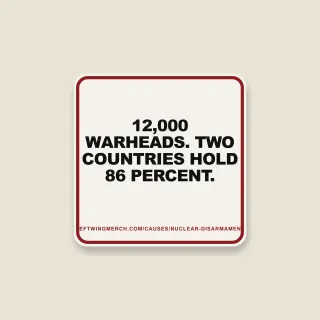 A cream square sticker with a red frame reading "12,000 warheads. Two countries hold 86 percent."