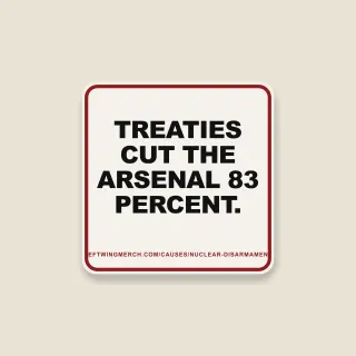 A cream square sticker with a red frame reading "Treaties cut the arsenal 83 percent."