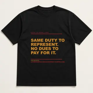 Front of a black tee reading "Same duty to represent. No dues to pay for it." with the Right-to-Work Laws page address printed under it
