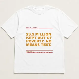 Front of a white tee reading "23.5 million kept out of poverty. No means test." with the Social Security page address printed under it