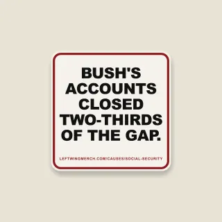 A cream square sticker with a red frame reading "Bush's accounts closed two-thirds of the gap."