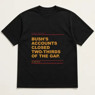 Front of a black tee reading "Bush's accounts closed two-thirds of the gap." with the Social Security page address printed under it