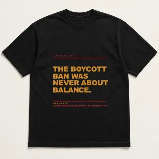 Front of a black tee reading "The boycott ban was never about balance." with the Taft-Hartley Act page address printed under it