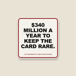 A cream square sticker with a red frame reading "$340 million a year to keep the card rare."