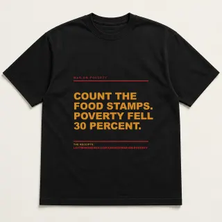 Front of a black tee reading "Count the food stamps. Poverty fell 30 percent." with the War on Poverty page address printed under it