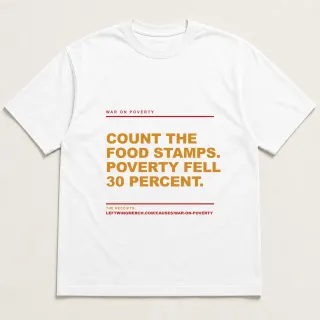 Front of a white tee reading "Count the food stamps. Poverty fell 30 percent." with the War on Poverty page address printed under it
