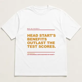Front of a white tee reading "Head Start's benefits outlast the test scores." with the War on Poverty page address printed under it
