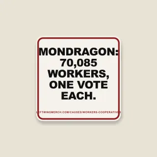 A cream square sticker with a red frame reading "Mondragon: 70,085 workers, one vote each."
