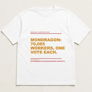 Front of a white tee reading "Mondragon: 70,085 workers, one vote each." with the Worker Cooperatives page address printed under it