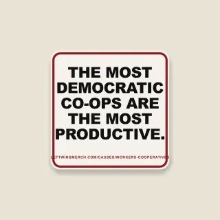A cream square sticker with a red frame reading "The most democratic co-ops are the most productive."