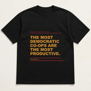 Front of a black tee reading "The most democratic co-ops are the most productive." with the Worker Cooperatives page address printed under it