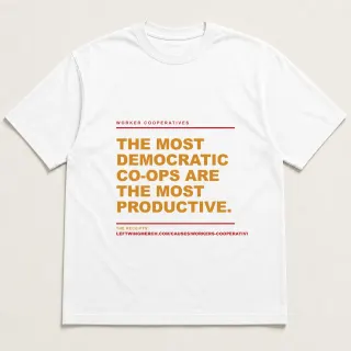Front of a white tee reading "The most democratic co-ops are the most productive." with the Worker Cooperatives page address printed under it